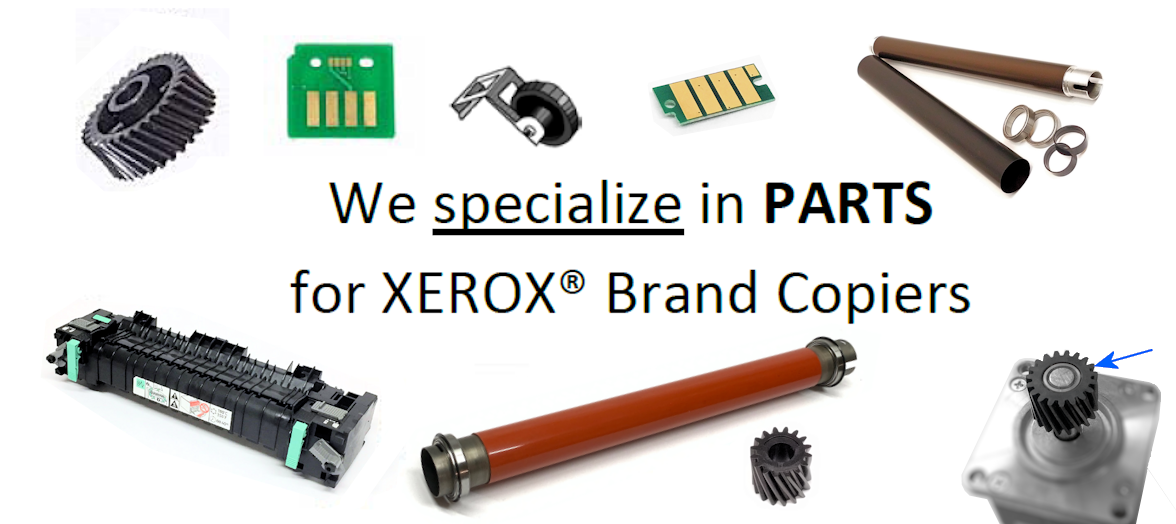Xerox brand Copier Parts and supplies - our Specialty!